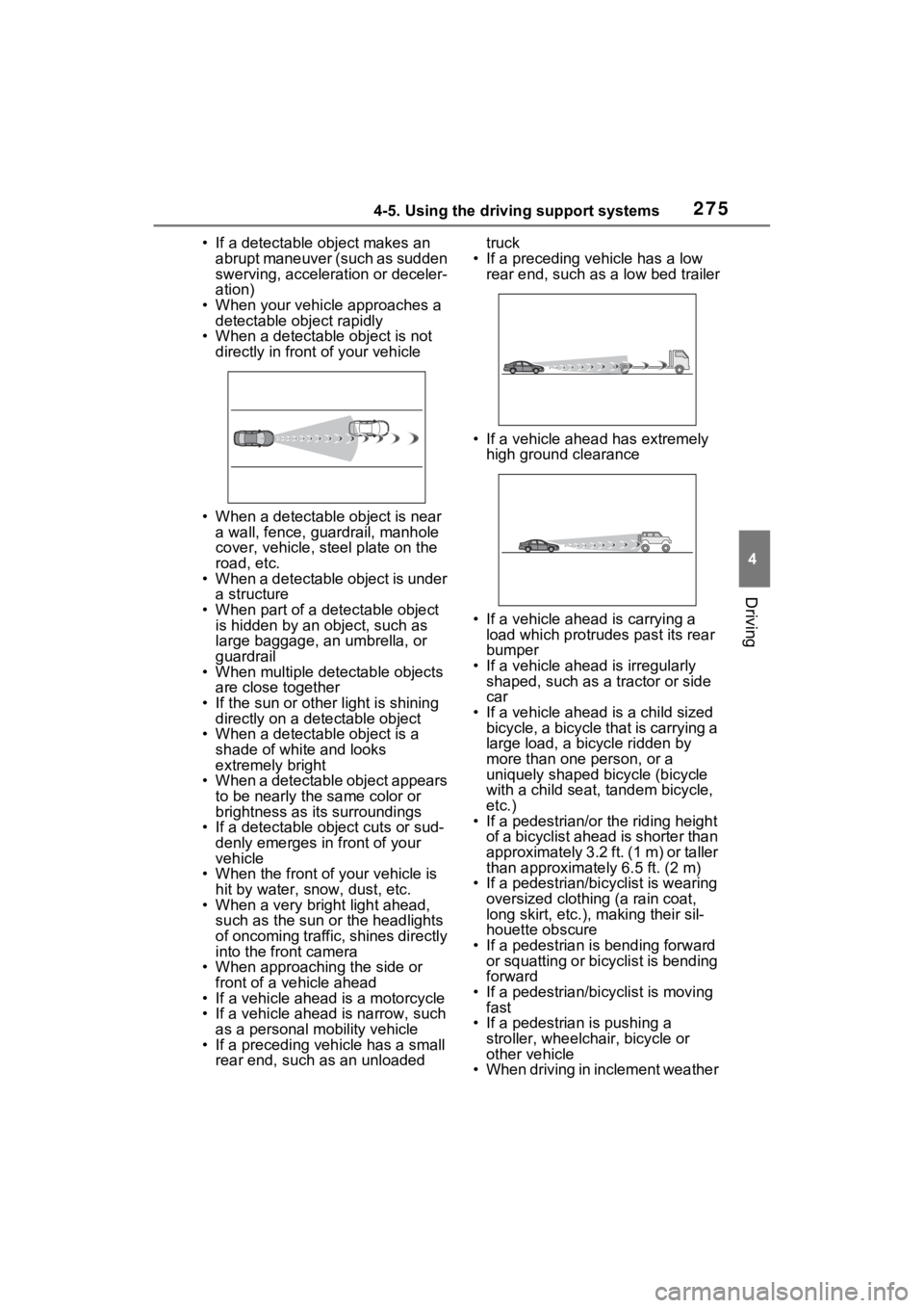 TOYOTA SIENNA HYBRID 2022 Owners Manual 2754-5. Using the driving support systems
4
Driving
• If a detectable object makes an abrupt maneuver (such as sudden
swerving, accelera tion or deceler-
ation)
• When your vehicle approaches a TOYOTA SIENNA HYBRID 2022 Owners Manual 2754-5. Using the driving support systems
4
Driving
• If a detectable object makes an abrupt maneuver (such as sudden
swerving, accelera tion or deceler-
ation)
• When your vehicle approaches a