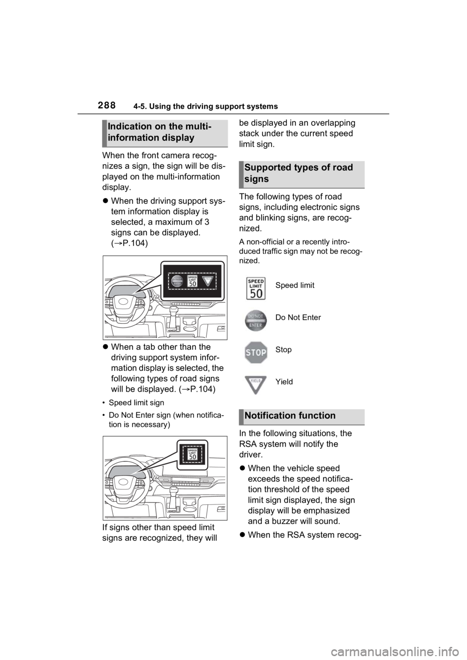 TOYOTA SIENNA HYBRID 2022 Owners Manual 2884-5. Using the driving support systems
When the front camera recog-
nizes a sign, the sign will be dis-
played on the multi-information
display.
When the driving support sys-
tem information di TOYOTA SIENNA HYBRID 2022 Owners Manual 2884-5. Using the driving support systems
When the front camera recog-
nizes a sign, the sign will be dis-
played on the multi-information
display.
When the driving support sys-
tem information di