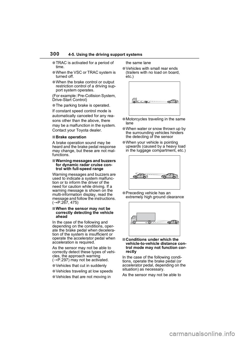 TOYOTA SIENNA HYBRID 2022 Owners Manual 3004-5. Using the driving support systems
●TRAC is activated for a period of
time.
●When the VSC or TRAC system is
turned off.
●When the brake control or output
restriction control of a drivi TOYOTA SIENNA HYBRID 2022 Owners Manual 3004-5. Using the driving support systems
●TRAC is activated for a period of
time.
●When the VSC or TRAC system is
turned off.
●When the brake control or output
restriction control of a drivi