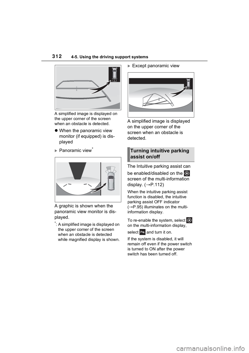 TOYOTA SIENNA HYBRID 2022 Owners Manual 3124-5. Using the driving support systems
A simplified image is displayed on
the upper corner of the screen
when an obstacle is detected.
When the panoramic view
monitor (if equipped) is dis-
pl TOYOTA SIENNA HYBRID 2022 Owners Manual 3124-5. Using the driving support systems
A simplified image is displayed on
the upper corner of the screen
when an obstacle is detected.
When the panoramic view
monitor (if equipped) is dis-
pl