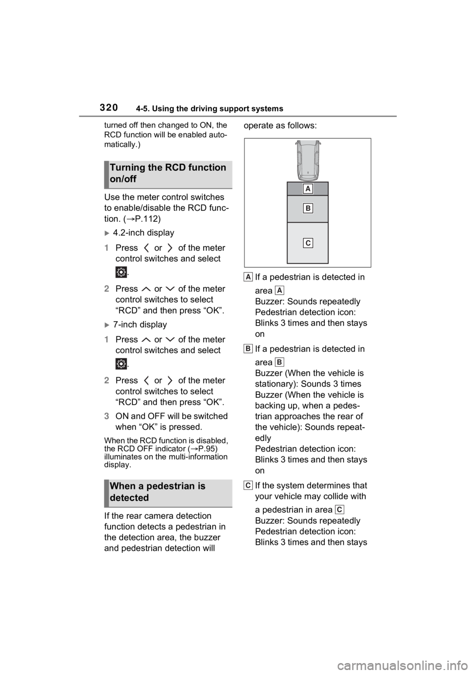TOYOTA SIENNA HYBRID 2022 Owners Manual 3204-5. Using the driving support systems
turned off then changed to ON, the
RCD function will be enabled auto-
matically.)
Use the meter control switches
to enable/disable the RCD func-
tion. (P TOYOTA SIENNA HYBRID 2022 Owners Manual 3204-5. Using the driving support systems
turned off then changed to ON, the
RCD function will be enabled auto-
matically.)
Use the meter control switches
to enable/disable the RCD func-
tion. (P