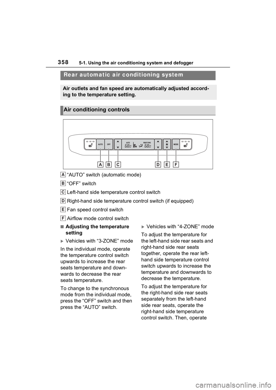TOYOTA SIENNA HYBRID 2022 Owners Manual 3585-1. Using the air conditioning system and defogger
“AUTO” switch (automatic mode)
“OFF” switch
Left-hand side temperature control switch
Right-hand side temperature control switch (if equi TOYOTA SIENNA HYBRID 2022 Owners Manual 3585-1. Using the air conditioning system and defogger
“AUTO” switch (automatic mode)
“OFF” switch
Left-hand side temperature control switch
Right-hand side temperature control switch (if equi