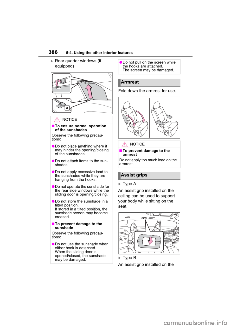 TOYOTA SIENNA HYBRID 2022 Owners Manual 3865-4. Using the other interior features
Rear quarter windows (if
equipped)Fold down the armrest for use.
Type A
An assist grip installed on the
ceiling can be used to support
your body whil TOYOTA SIENNA HYBRID 2022 Owners Manual 3865-4. Using the other interior features
Rear quarter windows (if
equipped)Fold down the armrest for use.
Type A
An assist grip installed on the
ceiling can be used to support
your body whil