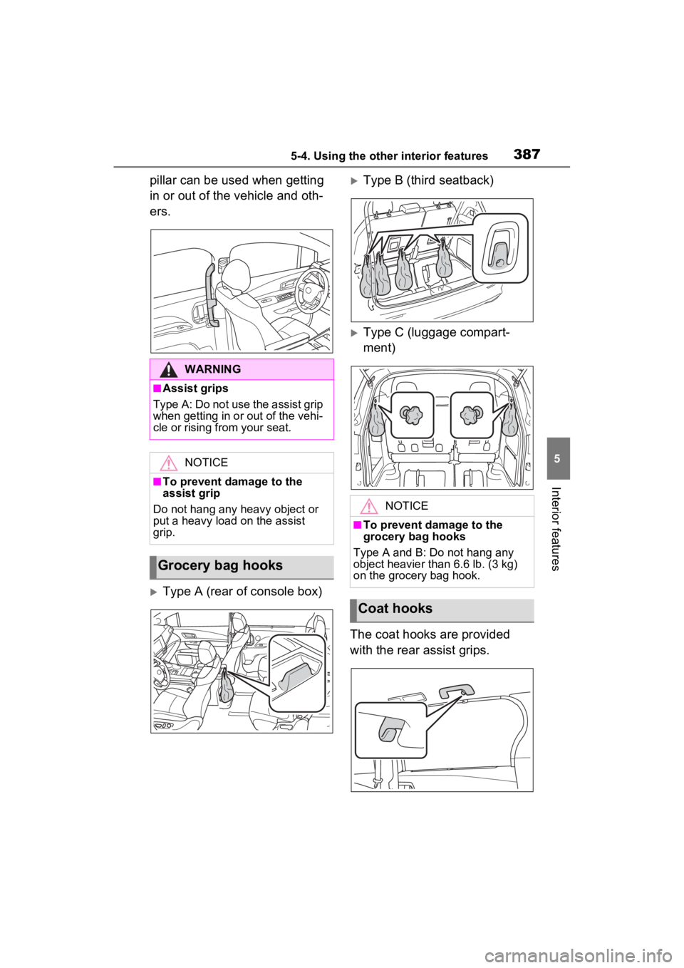 TOYOTA SIENNA HYBRID 2022  Owners Manual 3875-4. Using the other interior features
5
Interior features
pillar can be used when getting 
in or out of the vehicle and oth-
ers.
Type A (rear of console box)
Type B (third seatback)
Type