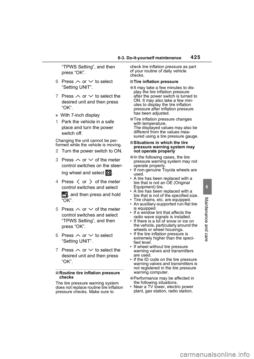 TOYOTA SIENNA HYBRID 2022 Owners Manual 4256-3. Do-it-yourself maintenance
6
Maintenance and care
“TPWS Setting”, and then
press “OK”.
6 Press or to select
“Setting UNIT”.
7 Press or to select the
desired unit and the TOYOTA SIENNA HYBRID 2022 Owners Manual 4256-3. Do-it-yourself maintenance
6
Maintenance and care
“TPWS Setting”, and then
press “OK”.
6 Press or to select
“Setting UNIT”.
7 Press or to select the
desired unit and the