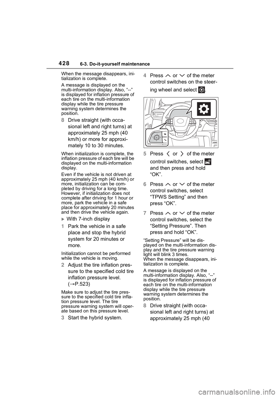 TOYOTA SIENNA HYBRID 2022 Owners Manual 4286-3. Do-it-yourself maintenance
When the message disappears, ini-
tialization is complete.
A message is displayed on the
multi-information di splay. Also, “--”
is displayed for inflation pres TOYOTA SIENNA HYBRID 2022 Owners Manual 4286-3. Do-it-yourself maintenance
When the message disappears, ini-
tialization is complete.
A message is displayed on the
multi-information di splay. Also, “--”
is displayed for inflation pres