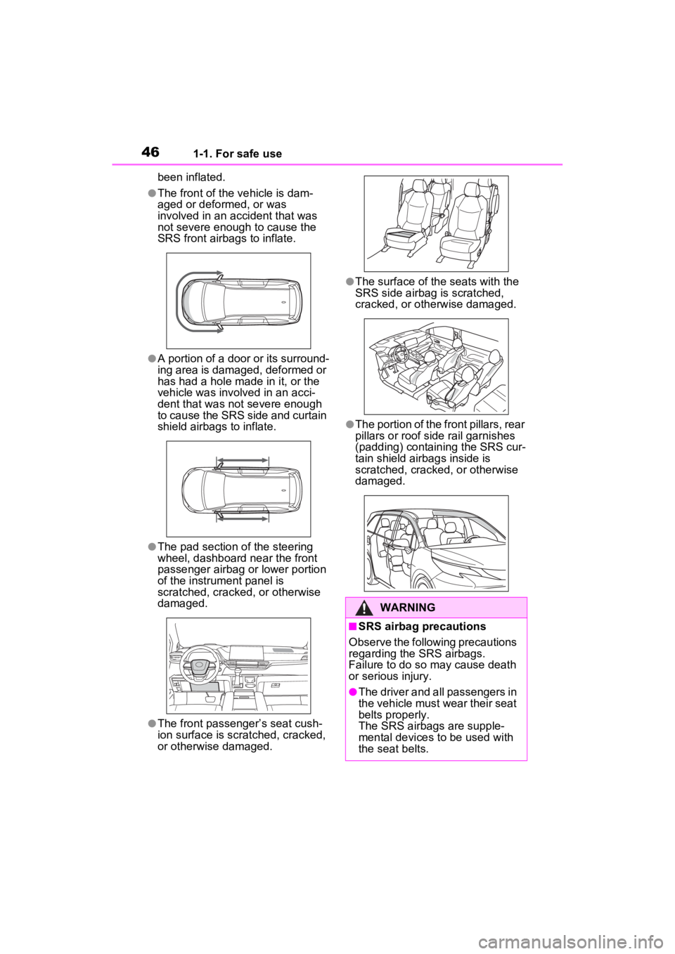 TOYOTA SIENNA HYBRID 2022 Owners Manual 461-1. For safe use
been inflated.
●The front of the vehicle is dam-
aged or deformed, or was
involved in an accident that was
not severe enough to cause the
SRS front airbags to inflate.
●A po TOYOTA SIENNA HYBRID 2022 Owners Manual 461-1. For safe use
been inflated.
●The front of the vehicle is dam-
aged or deformed, or was
involved in an accident that was
not severe enough to cause the
SRS front airbags to inflate.
●A po