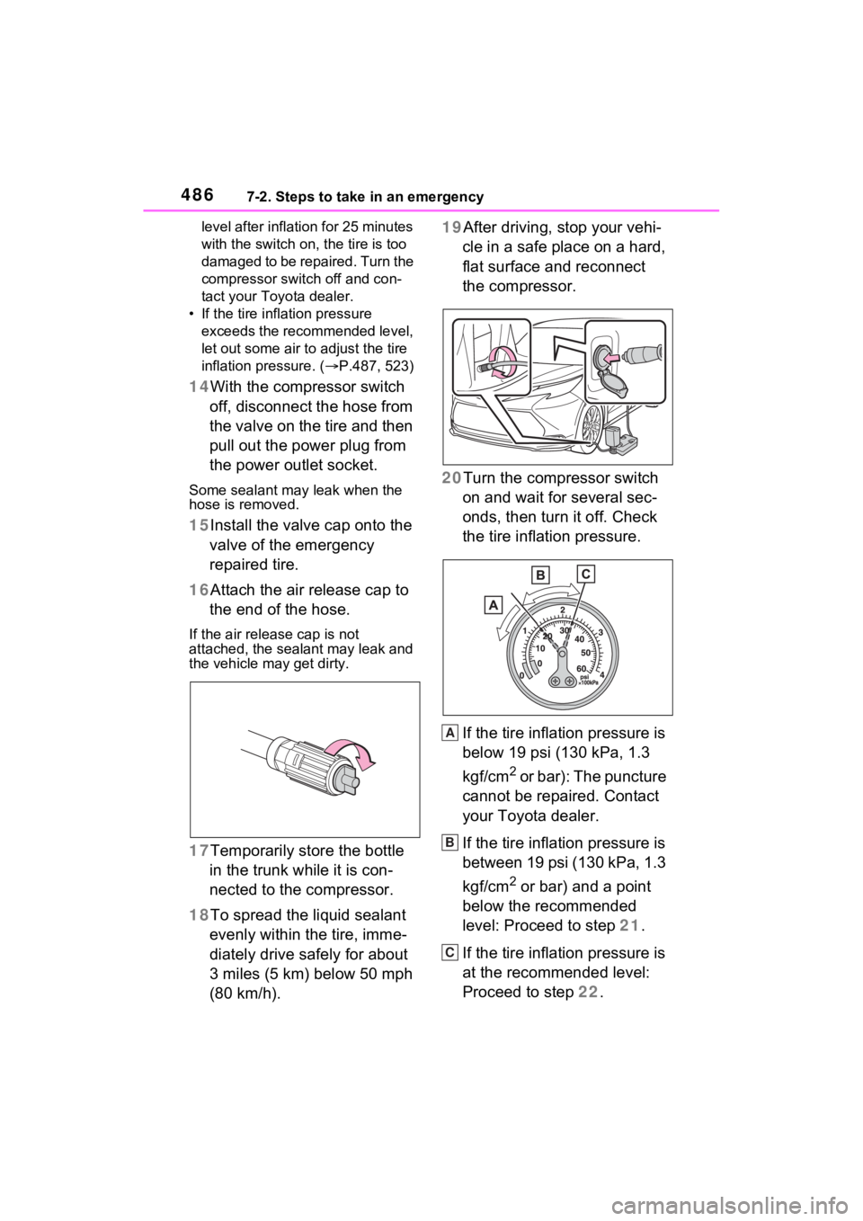 TOYOTA SIENNA HYBRID 2022 Owners Manual 4867-2. Steps to take in an emergency
level after inflation for 25 minutes
with the switch on, the tire is too
damaged to be repaired. Turn the
compressor switch off and con-
tact your Toyota deale TOYOTA SIENNA HYBRID 2022 Owners Manual 4867-2. Steps to take in an emergency
level after inflation for 25 minutes
with the switch on, the tire is too
damaged to be repaired. Turn the
compressor switch off and con-
tact your Toyota deale
