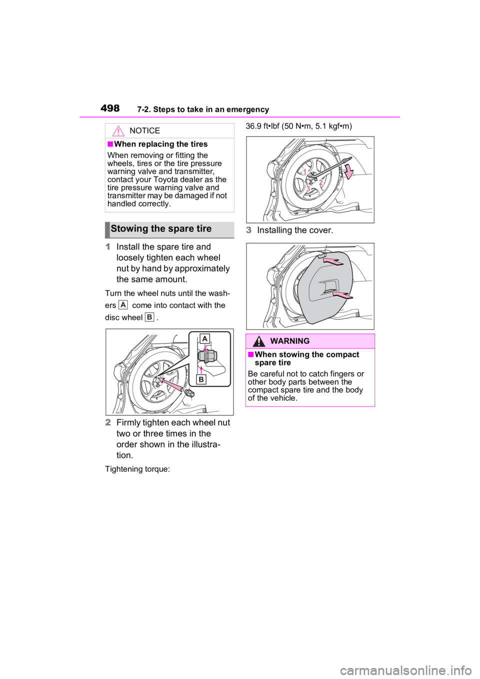 TOYOTA SIENNA HYBRID 2022  Owners Manual 4987-2. Steps to take in an emergency
1Install the spare tire and 
loosely tighten each wheel 
nut by hand by approximately 
the same amount.
Turn the wheel nuts until the wash-
ers   come into contac