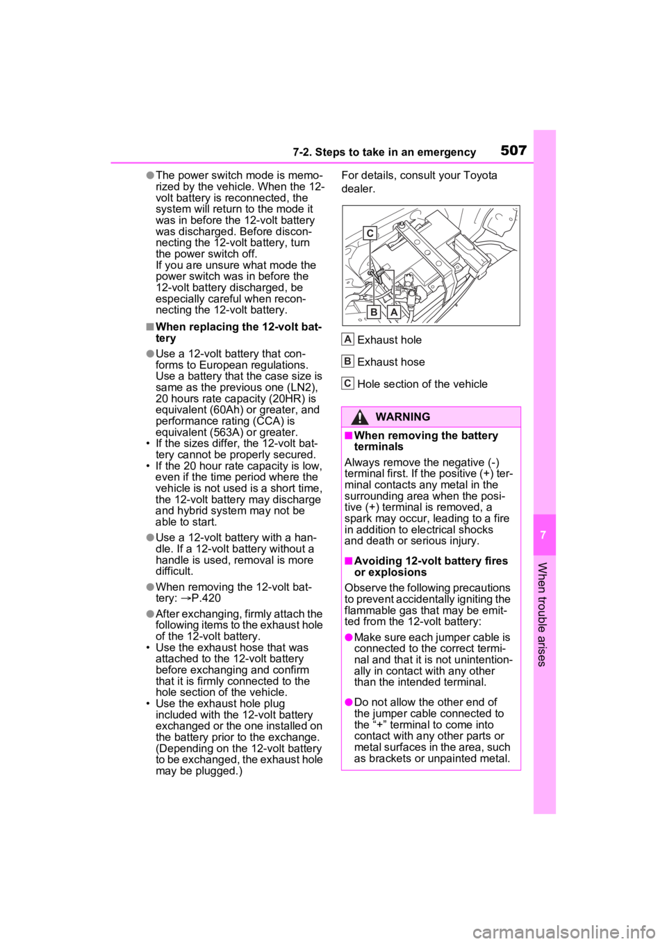 TOYOTA SIENNA HYBRID 2022 Owners Manual 5077-2. Steps to take in an emergency
7
When trouble arises
●The power switch mode is memo-
rized by the vehicle. When the 12-
volt battery is reconnected, the
system will return to the mode it
wa TOYOTA SIENNA HYBRID 2022 Owners Manual 5077-2. Steps to take in an emergency
7
When trouble arises
●The power switch mode is memo-
rized by the vehicle. When the 12-
volt battery is reconnected, the
system will return to the mode it
wa