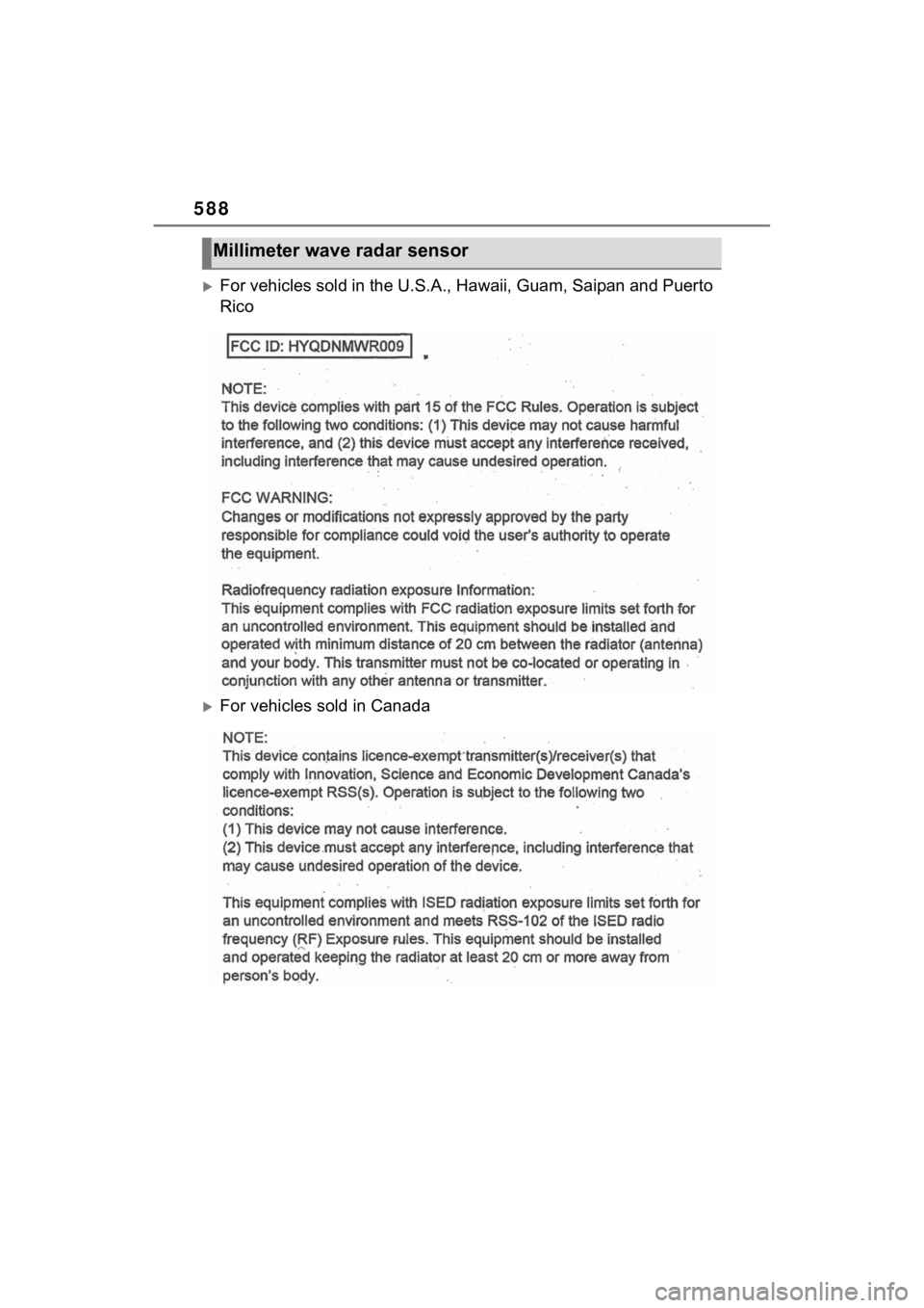 TOYOTA SIENNA HYBRID 2022  Owners Manual 588
For vehicles sold in the U.S.A., Hawaii, Guam, Saipan and Puerto 
Rico
For vehicles sold in Canada
Millimeter wave radar sensor 