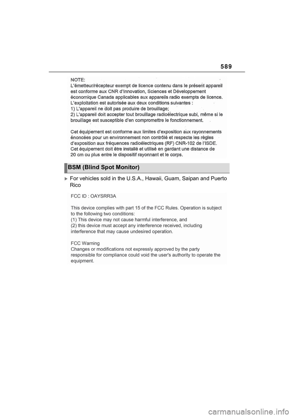 TOYOTA SIENNA HYBRID 2022  Owners Manual 589
For vehicles sold in the U.S.A., Hawaii, Guam, Saipan and Puerto 
Rico
BSM (Blind Spot Monitor) 