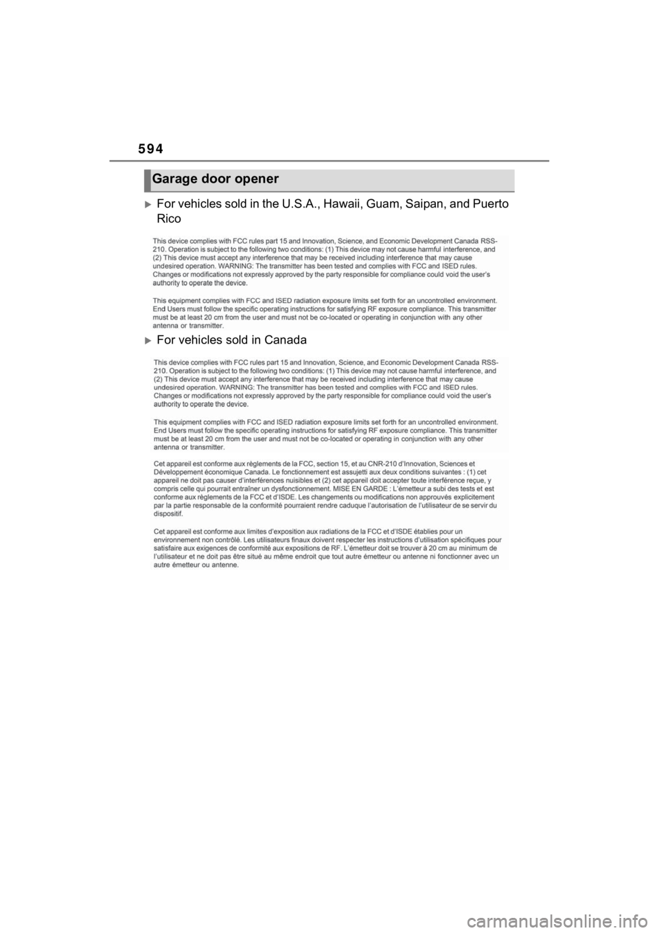 TOYOTA SIENNA HYBRID 2022  Owners Manual 594
For vehicles sold in the U.S.A., Hawaii, Guam, Saipan, and Puerto 
Rico
For vehicles sold in Canada
Garage door opener 