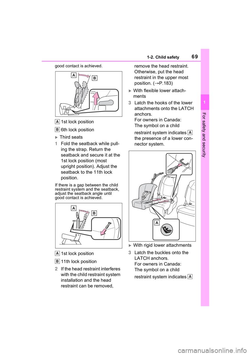 TOYOTA SIENNA HYBRID 2022 Owners Manual 691-2. Child safety
1
For safety and security
good contact is achieved.
1st lock position
6th lock position
Third seats
1 Fold the seatback while pull-
ing the strap. Return the
seatback and secur TOYOTA SIENNA HYBRID 2022 Owners Manual 691-2. Child safety
1
For safety and security
good contact is achieved.
1st lock position
6th lock position
Third seats
1 Fold the seatback while pull-
ing the strap. Return the
seatback and secur