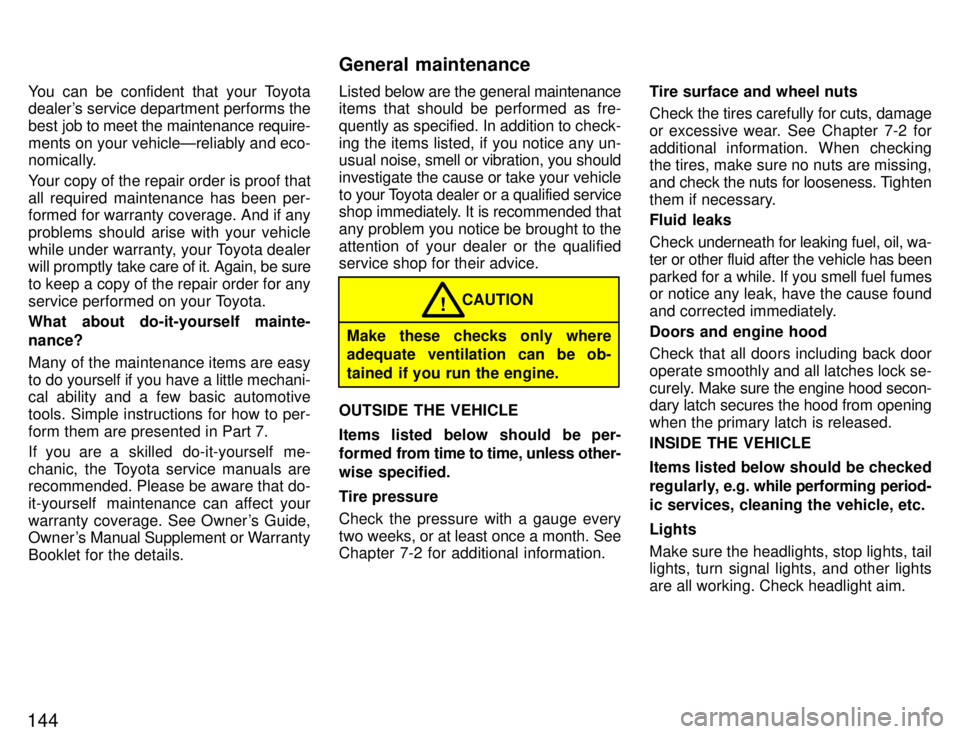 TOYOTA SUPRA 1996  Owners Manual 144You can be confident that your Toyota 
dealers service department performs the 
best 
job to meet the maintenance require-
ments on your vehicleÐreliably and eco- 
nomically. 
Your copy of the re