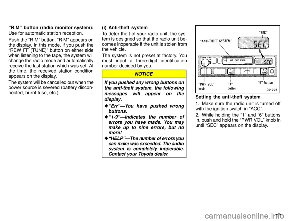 TOYOTA SUPRA 1996 Owners Manual 81
R
VMº button (radio monitor system):
Use for automatic station reception. Push the R VMº button. R VMº appears on
the display. In this mode, if you push the
REW FF (TUNE)º button on either TOYOTA SUPRA 1996 Owners Manual 81
R
VMº button (radio monitor system):
Use for automatic station reception. Push the R VMº button. R VMº appears on
the display. In this mode, if you push the
REW FF (TUNE)º button on either
