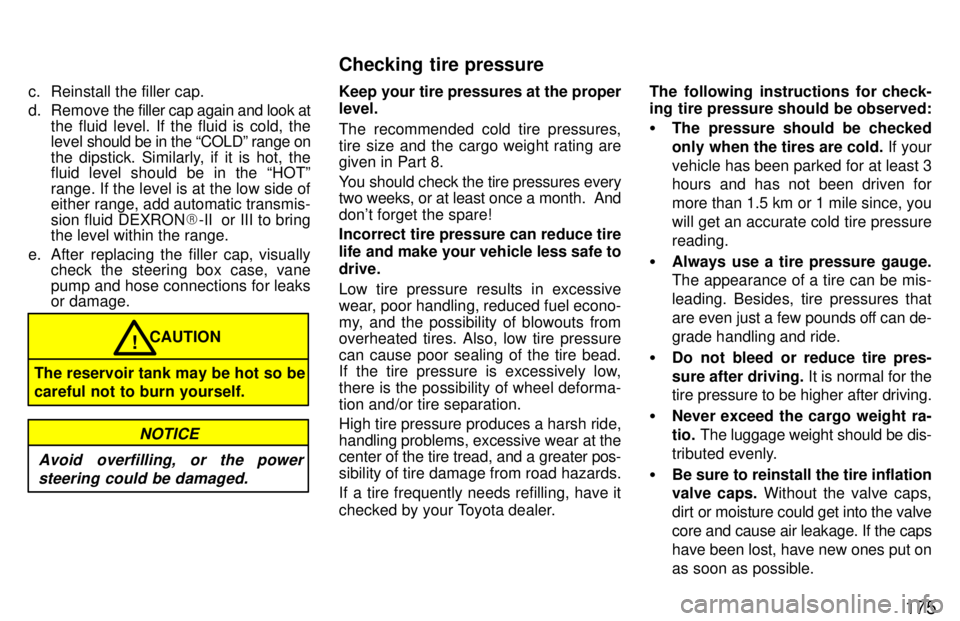 TOYOTA T100 1997 Owners Manual 175
c. Reinstall the filler cap.
d. Remove
the filler cap again and look at
the fluid level. If the fluid is cold, the
level should be in the COLDº range on
the dipstick. Similarly, if it is hot TOYOTA T100 1997 Owners Manual 175
c. Reinstall the filler cap.
d. Remove
the filler cap again and look at
the fluid level. If the fluid is cold, the
level should be in the COLDº range on
the dipstick. Similarly, if it is hot