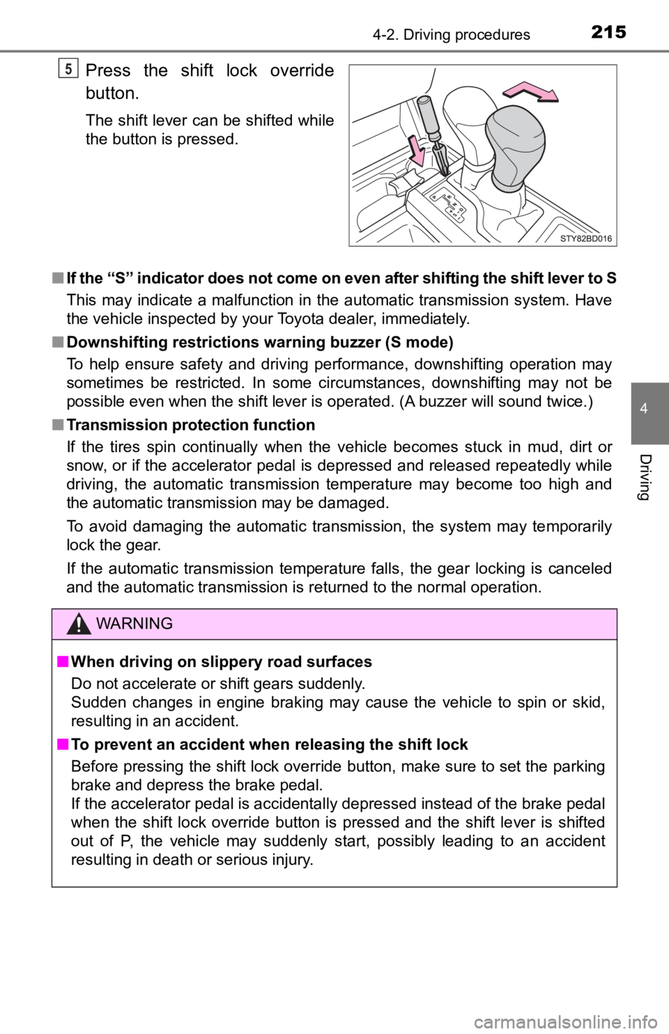 TOYOTA TACOMA 2023  Owners Manual 2154-2. Driving procedures
4
Driving
Press  the  shift  lock  override
button.
The shift lever can be shifted while
the button is pressed.
■ If the “S” indicator does not come on even after shif