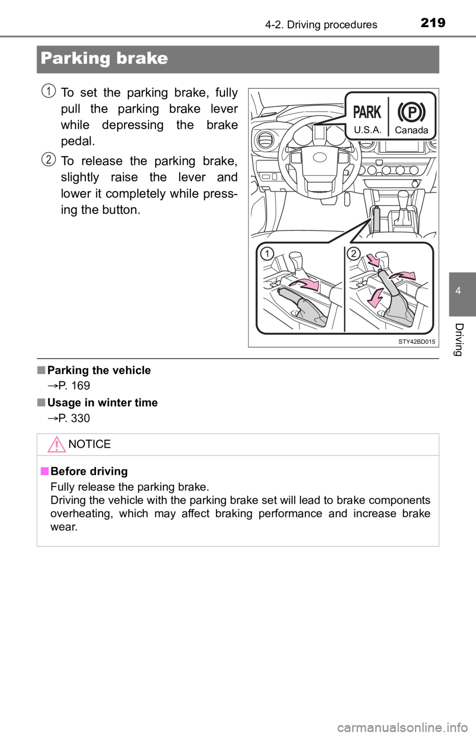 TOYOTA TACOMA 2023  Owners Manual 2194-2. Driving procedures
4
Driving
Parking brake
To  set  the  parking  brake,  fully
pull  the  parking  brake  lever
while  depressing  the  brake
pedal.
To  release  the  parking  brake,
slightly