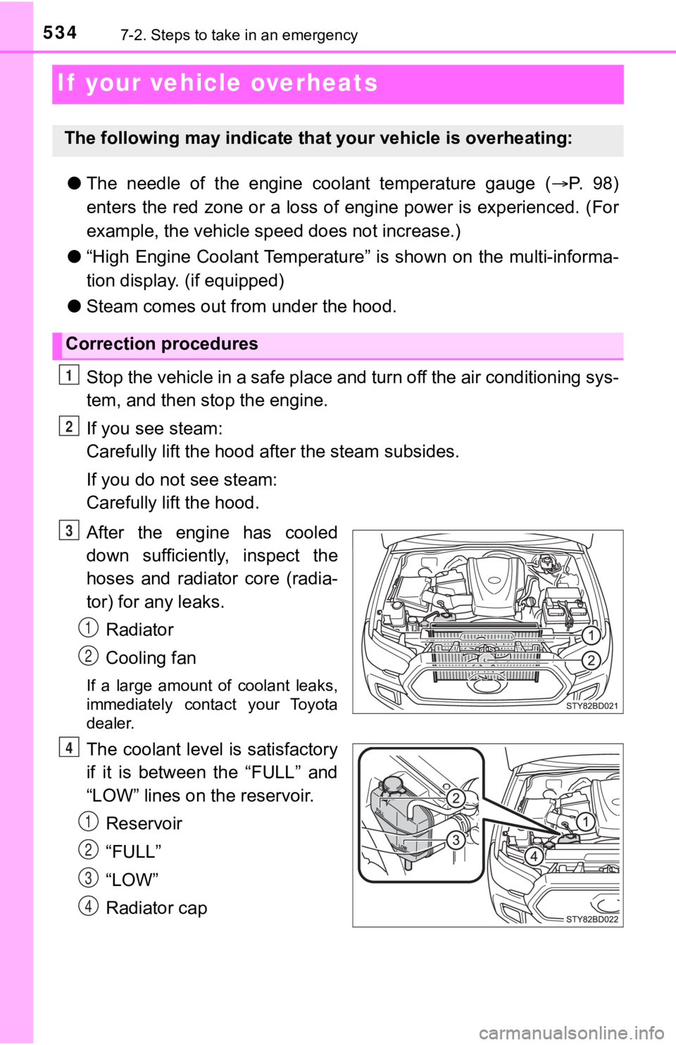 TOYOTA TACOMA 2023  Owners Manual 5347-2. Steps to take in an emergency
If  your vehicle overheats
●The  needle  of  the  engine  coolant  temperature  gauge  ( P.   9 8 )
enters the red zone or a loss of engine power is experien
