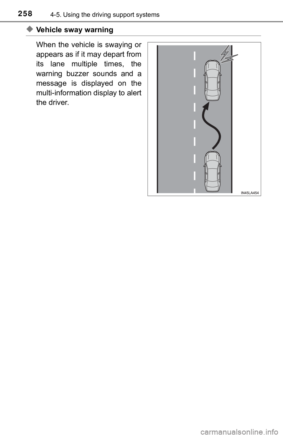 TOYOTA TACOMA 2022  Owners Manual 2584-5. Using the driving support systems
◆Vehicle sway warning
When  the  vehicle  is  swaying  or
appears as if it may depart from
its  lane  multiple  times,  the
warning  buzzer  sounds  and  a
