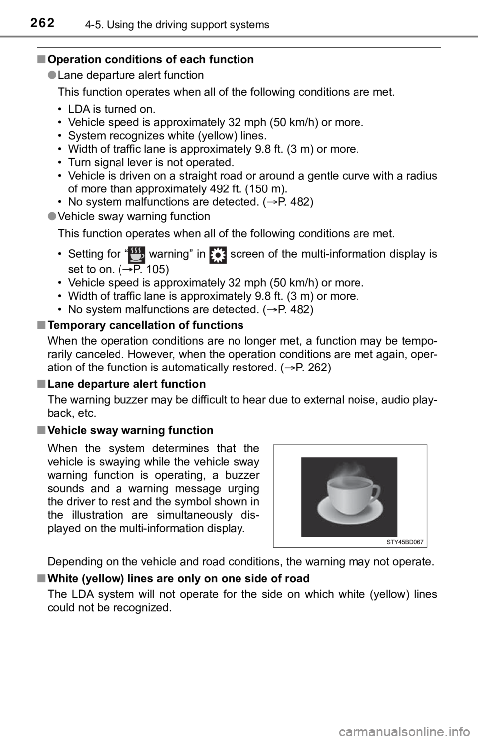 TOYOTA TACOMA 2022  Owners Manual 2624-5. Using the driving support systems
■Operation conditio ns of each function
● Lane departure alert function
This function operates when all of the following conditions are  met.
• LDA is t