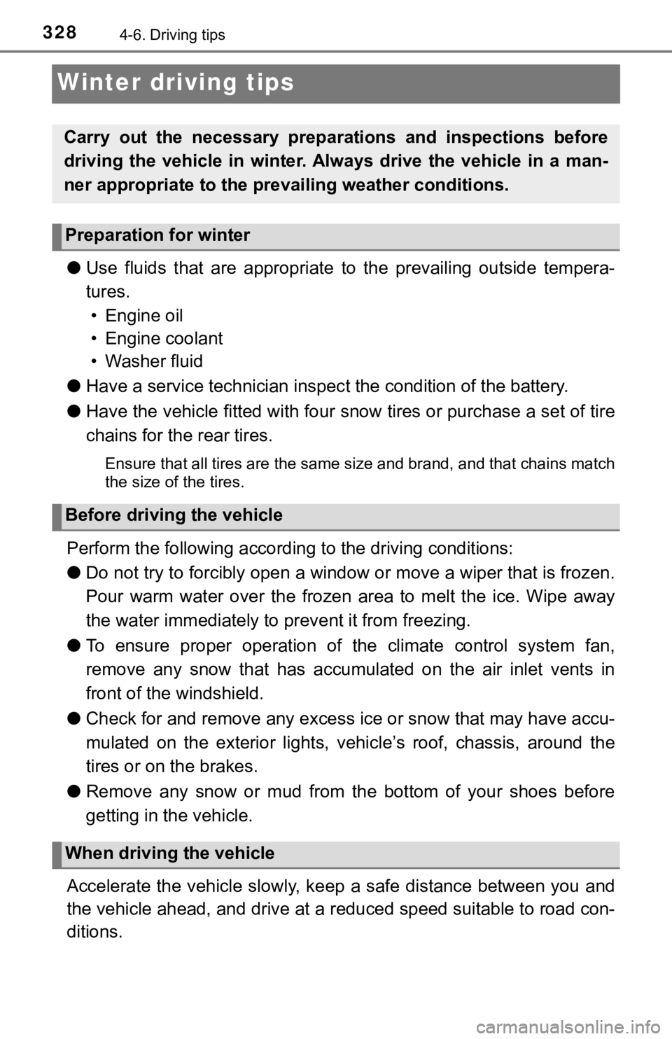 TOYOTA TACOMA 2022 Owners Manual 3284-6. Driving tips
Winter driving tips
●Use fluids that are appropriate t o the prevailing outside tempera-
tures. • Engine oil
• Engine coolant
• Washer fluid
● Have a service t TOYOTA TACOMA 2022 Owners Manual 3284-6. Driving tips
Winter driving tips
●Use fluids that are appropriate t o the prevailing outside tempera-
tures. • Engine oil
• Engine coolant
• Washer fluid
● Have a service t