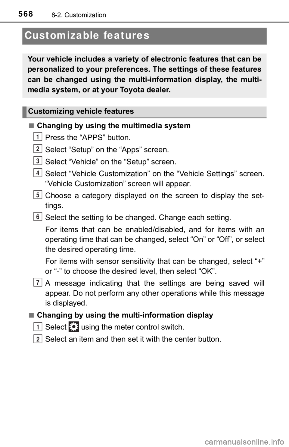 TOYOTA TACOMA 2022  Owners Manual 5688-2. Customization
Customizable features
■Changing by using the multimedia systemPress the “APPS” button.
Select “Setup” on the “Apps” screen.
Select “Vehicle” on the “Setup” 