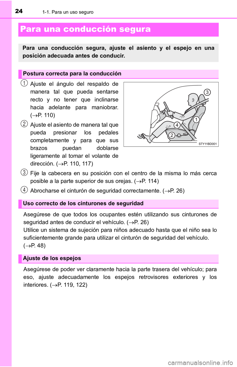 TOYOTA TACOMA 2019 Manual del propietario (in Spanish) 241-1. Para un uso seguro
Para una conducción segura
Ajuste el ángulo del respaldo de
manera tal que pueda sentarse
recto y no tener que inclinarse
hacia adelante para maniobrar.
( TOYOTA TACOMA 2019 Manual del propietario (in Spanish) 241-1. Para un uso seguro
Para una conducción segura
Ajuste el ángulo del respaldo de
manera tal que pueda sentarse
recto y no tener que inclinarse
hacia adelante para maniobrar.
(