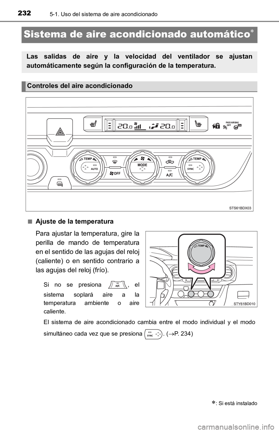 TOYOTA TACOMA 2019  Manual del propietario (in Spanish) 2325-1. Uso del sistema de aire acondicionado
Sistema de aire acondicionado automático
■Ajuste de la temperatura
Para ajustar la temperatura, gire la
perilla  de  mando  de  temperatura
en el se