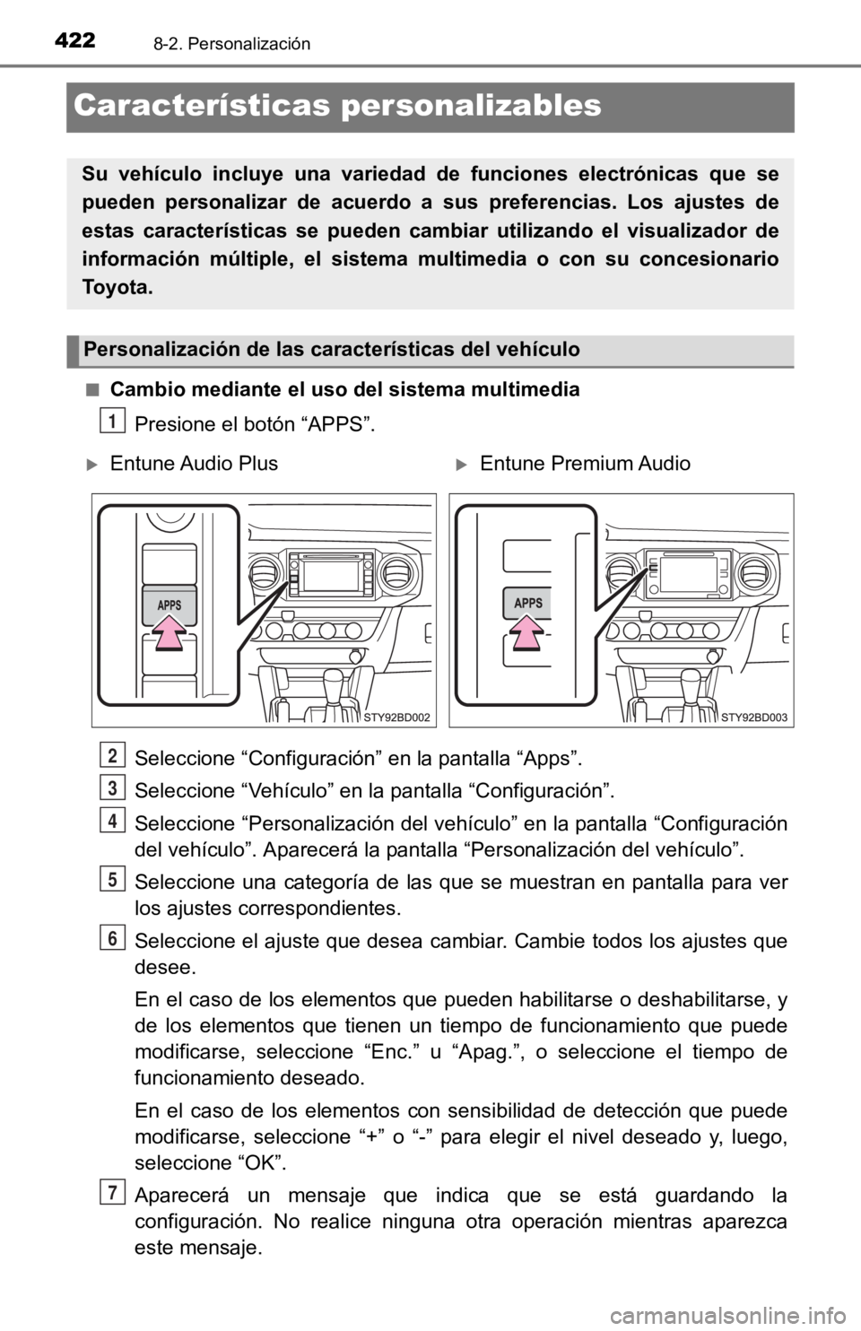 TOYOTA TACOMA 2019 Manual del propietario (in Spanish) 4228-2. Personalización
Características personalizables
■Cambio mediante el uso del sistema multimediaPresione el botón “APPS”.
Seleccione “Configuración” en la pantalla “Apps”.
Sele TOYOTA TACOMA 2019 Manual del propietario (in Spanish) 4228-2. Personalización
Características personalizables
■Cambio mediante el uso del sistema multimediaPresione el botón “APPS”.
Seleccione “Configuración” en la pantalla “Apps”.
Sele