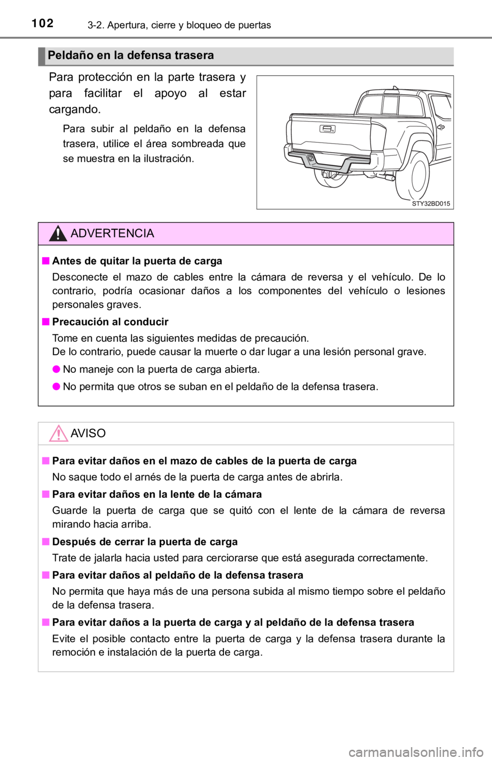 TOYOTA TACOMA 2018 Manual del propietario (in Spanish) 1023-2. Apertura, cierre y bloqueo de puertas
Para protección en la parte trasera y
para facilitar el apoyo al estar
cargando.
Para subir al peldaño en la defensa
trasera, utilice TOYOTA TACOMA 2018 Manual del propietario (in Spanish) 1023-2. Apertura, cierre y bloqueo de puertas
Para protección en la parte trasera y
para facilitar el apoyo al estar
cargando.
Para subir al peldaño en la defensa
trasera, utilice