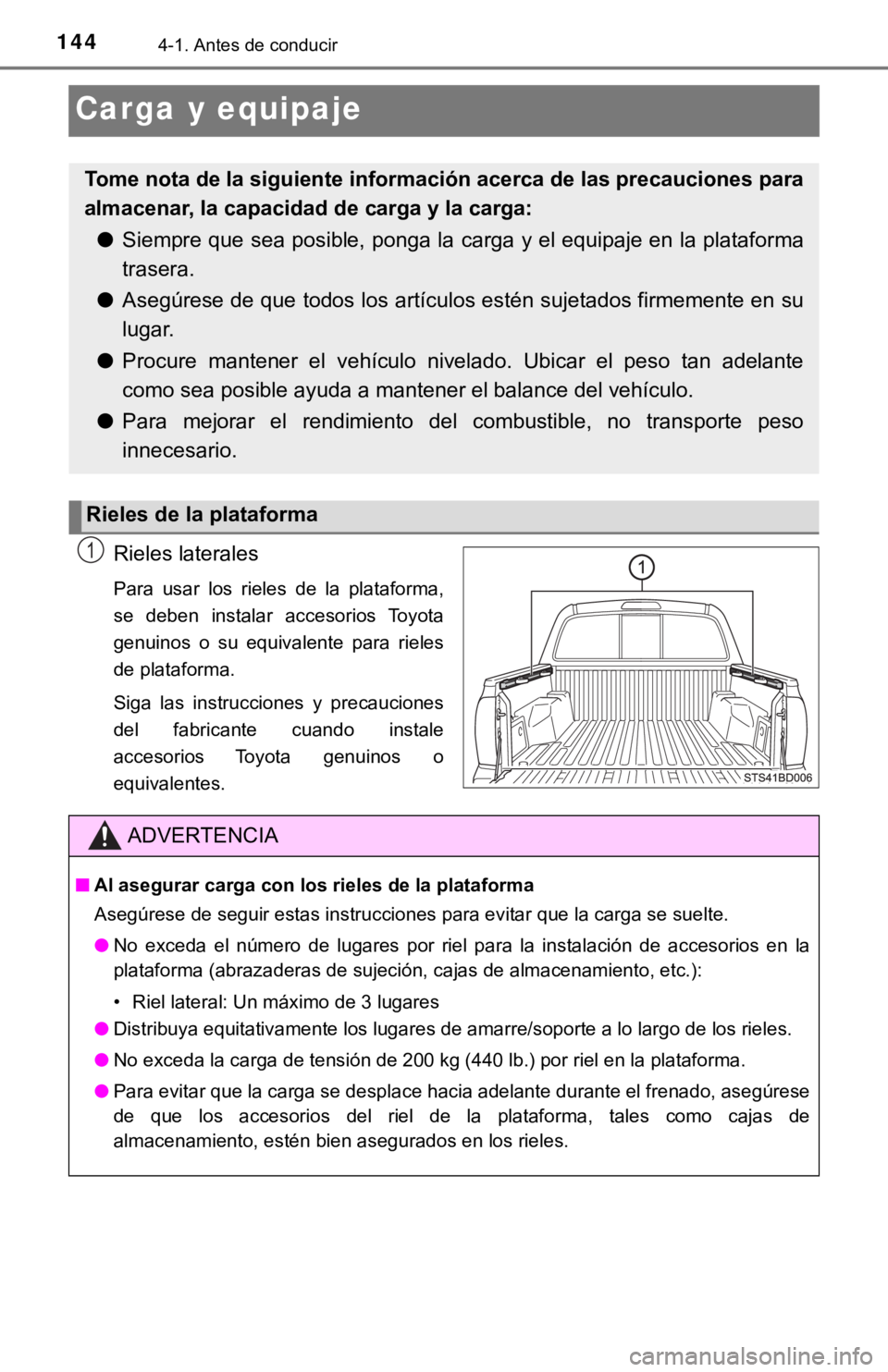 TOYOTA TACOMA 2018 Manual del propietario (in Spanish) 1444-1. Antes de conducir
Carga y equipaje
Rieles laterales
Para usar los rieles de la plataforma,
se deben instalar accesorios Toyota
genuinos o su equivalente para rieles
de plataforma.
TOYOTA TACOMA 2018 Manual del propietario (in Spanish) 1444-1. Antes de conducir
Carga y equipaje
Rieles laterales
Para usar los rieles de la plataforma,
se deben instalar accesorios Toyota
genuinos o su equivalente para rieles
de plataforma.