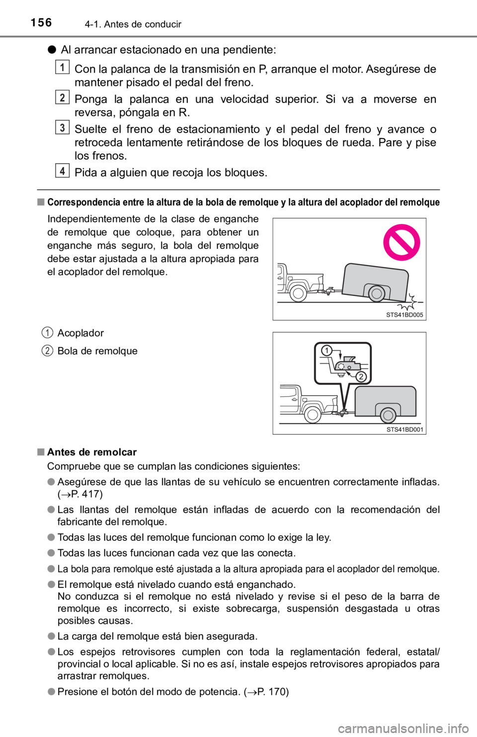 TOYOTA TACOMA 2018 Manual del propietario (in Spanish) 1564-1. Antes de conducir
●Al arrancar estacionado en una pendiente:
Con la palanca de la transmisión en P, arranque el motor. Asegú rese de
mantener pisado el pedal del freno.
Ponga la palanca TOYOTA TACOMA 2018 Manual del propietario (in Spanish) 1564-1. Antes de conducir
●Al arrancar estacionado en una pendiente:
Con la palanca de la transmisión en P, arranque el motor. Asegú rese de
mantener pisado el pedal del freno.
Ponga la palanca