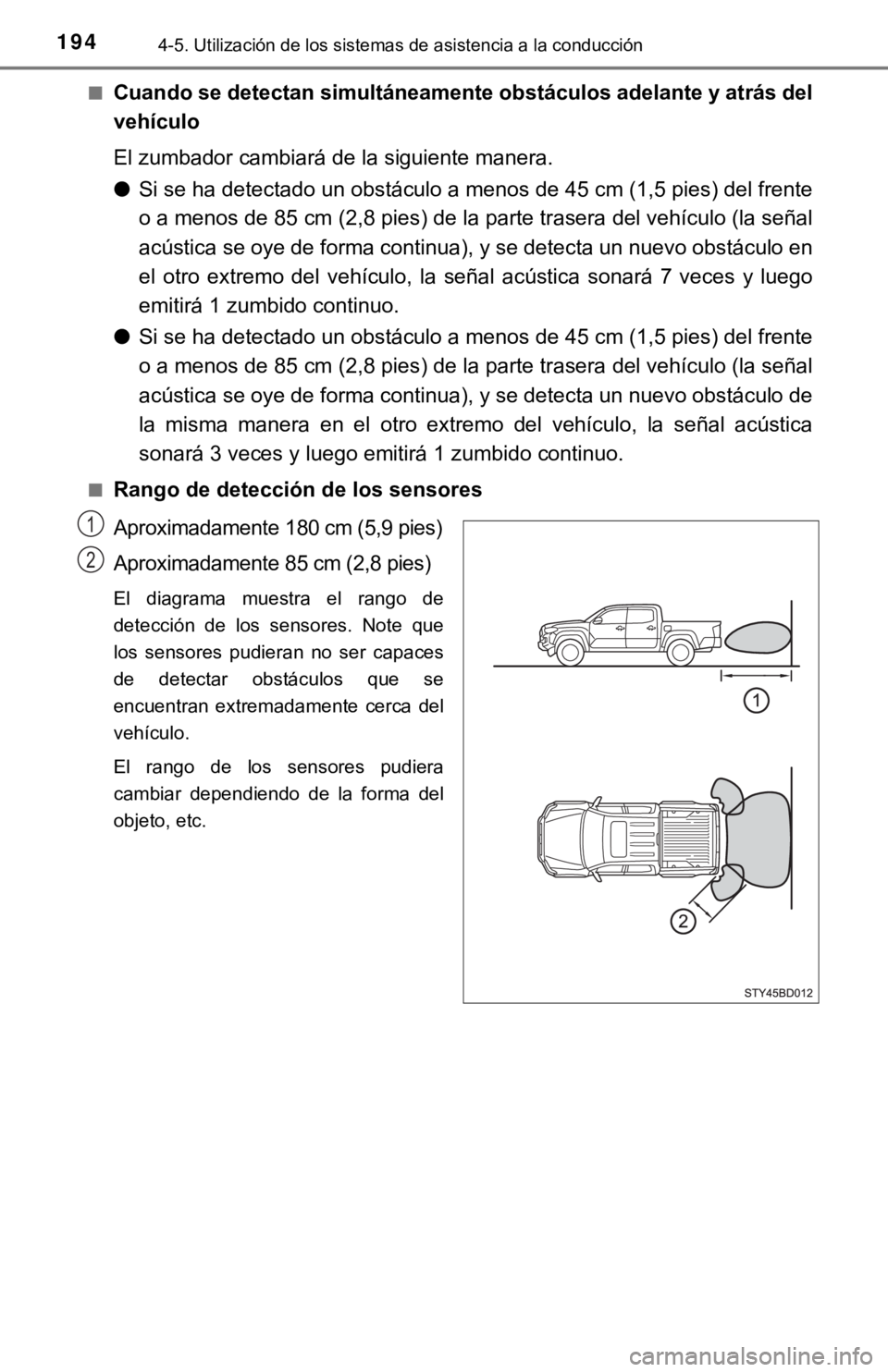 TOYOTA TACOMA 2018 Manual del propietario (in Spanish) 1944-5. Utilización de los sistemas de asistencia a la conducción
■Cuando se detectan simultáneamente obstáculos adelante y atrás del
vehículo
El zumbador cambiará de la siguiente manera.
● TOYOTA TACOMA 2018 Manual del propietario (in Spanish) 1944-5. Utilización de los sistemas de asistencia a la conducción
■Cuando se detectan simultáneamente obstáculos adelante y atrás del
vehículo
El zumbador cambiará de la siguiente manera.
●