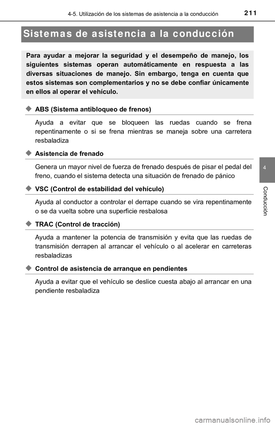 TOYOTA TACOMA 2018 Manual del propietario (in Spanish) 2114-5. Utilización de los sistemas de asistencia a la conducción
4
Conducción
Sistemas de asistencia a la conducción
◆ABS (Sistema antibloqueo de frenos)
Ayuda a evitar que se bloqueen la TOYOTA TACOMA 2018 Manual del propietario (in Spanish) 2114-5. Utilización de los sistemas de asistencia a la conducción
4
Conducción
Sistemas de asistencia a la conducción
◆ABS (Sistema antibloqueo de frenos)
Ayuda a evitar que se bloqueen la