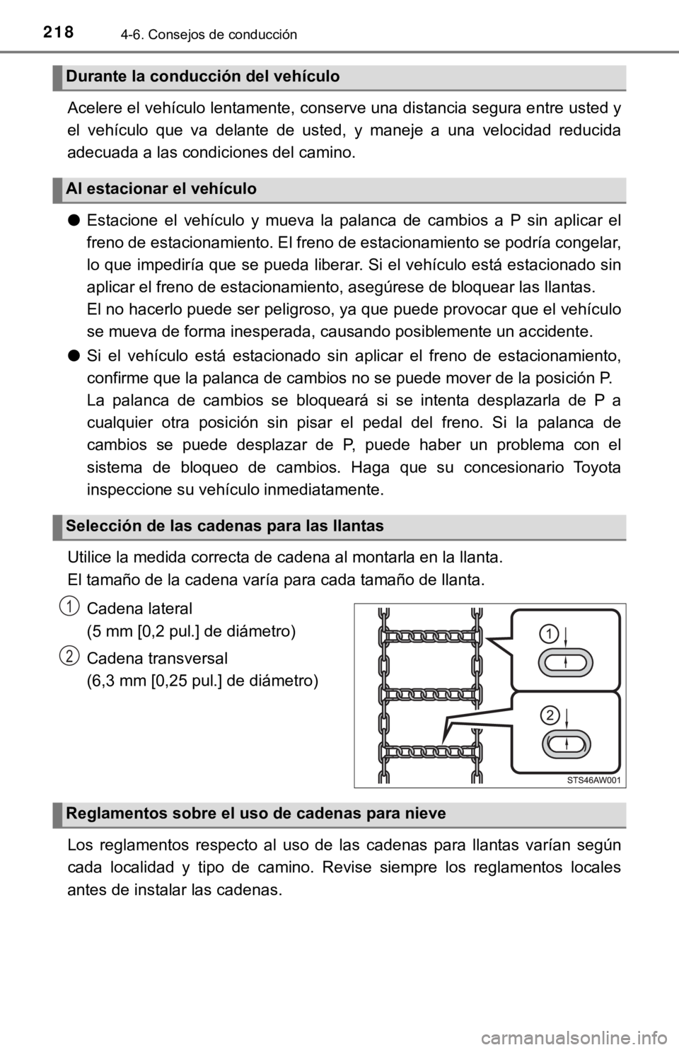 TOYOTA TACOMA 2018 Manual del propietario (in Spanish) 2184-6. Consejos de conducción
Acelere el vehículo lentamente, conserve una distancia segura entre usted y
el vehículo que va delante de usted, y maneje a una velocidad r educida
adecua TOYOTA TACOMA 2018 Manual del propietario (in Spanish) 2184-6. Consejos de conducción
Acelere el vehículo lentamente, conserve una distancia segura entre usted y
el vehículo que va delante de usted, y maneje a una velocidad r educida
adecua