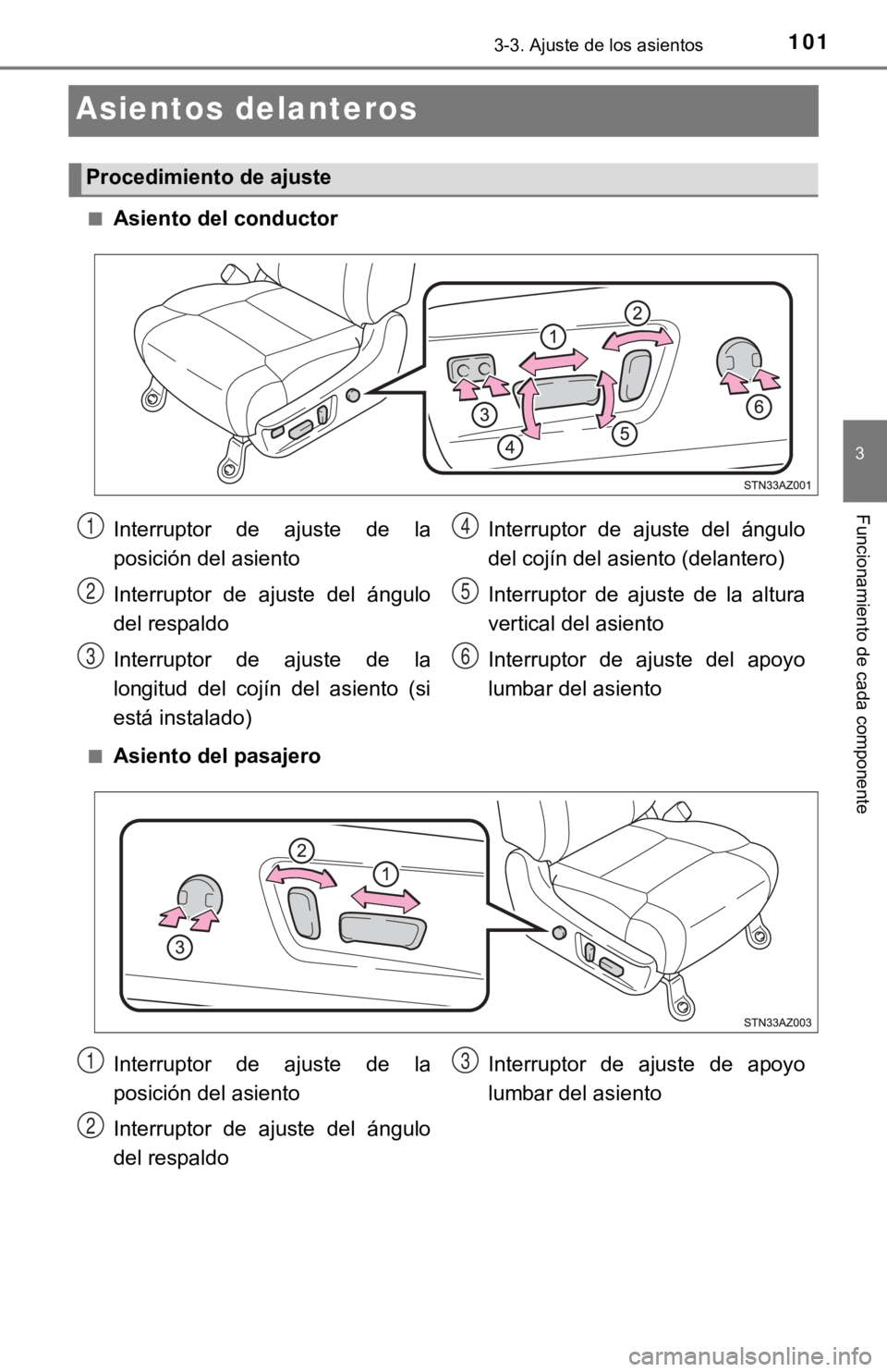 TOYOTA TUNDRA 2019  Manual del propietario (in Spanish) 1013-3. Ajuste de los asientos
3
Funcionamiento de cada componente
Asientos delanteros
■Asiento del conductor
■Asiento del pasajero
Procedimiento de ajuste
Interruptor  de  ajuste  de  la
posició