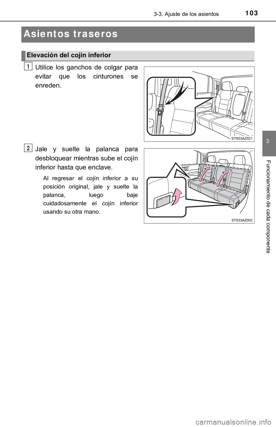 TOYOTA TUNDRA 2019  Manual del propietario (in Spanish) 1033-3. Ajuste de los asientos
3
Funcionamiento de cada componente
Asientos traseros
Utilice  los  ganchos  de  colgar  para
evitar  que  los  cinturones  se
enreden.
Jale  y  suelte  la  palanca  par