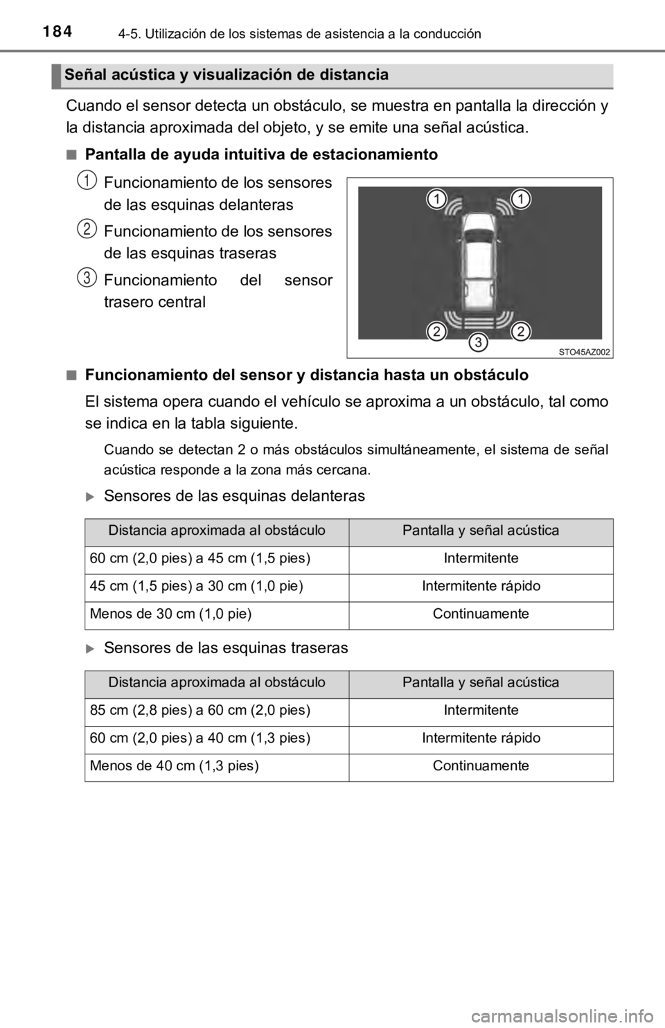 TOYOTA TUNDRA 2019  Manual del propietario (in Spanish) 1844-5. Utilización de los sistemas de asistencia a la conducción
Cuando el sensor detecta un obstáculo, se muestra en pantalla la dirección y
la distancia aproximada del objeto, y se emite una se