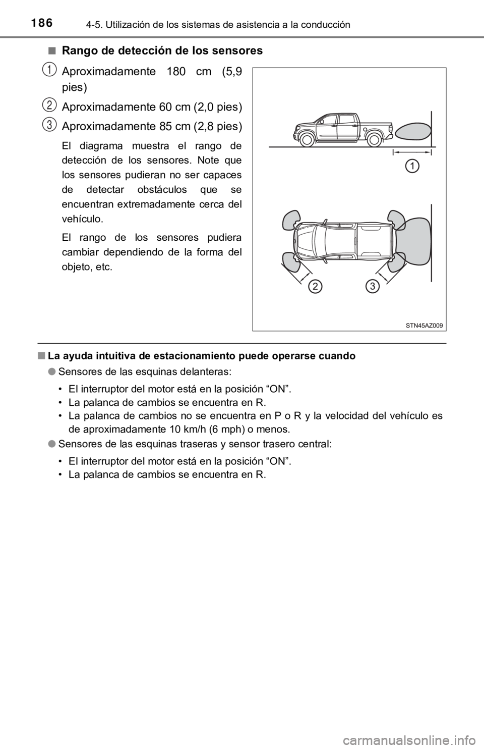 TOYOTA TUNDRA 2019  Manual del propietario (in Spanish) 1864-5. Utilización de los sistemas de asistencia a la conducción
■Rango de detección de los sensores
Aproximadamente  180  cm  (5,9
pies)
Aproximadamente 60 cm (2,0 pies)
Aproximadamente 85 cm (