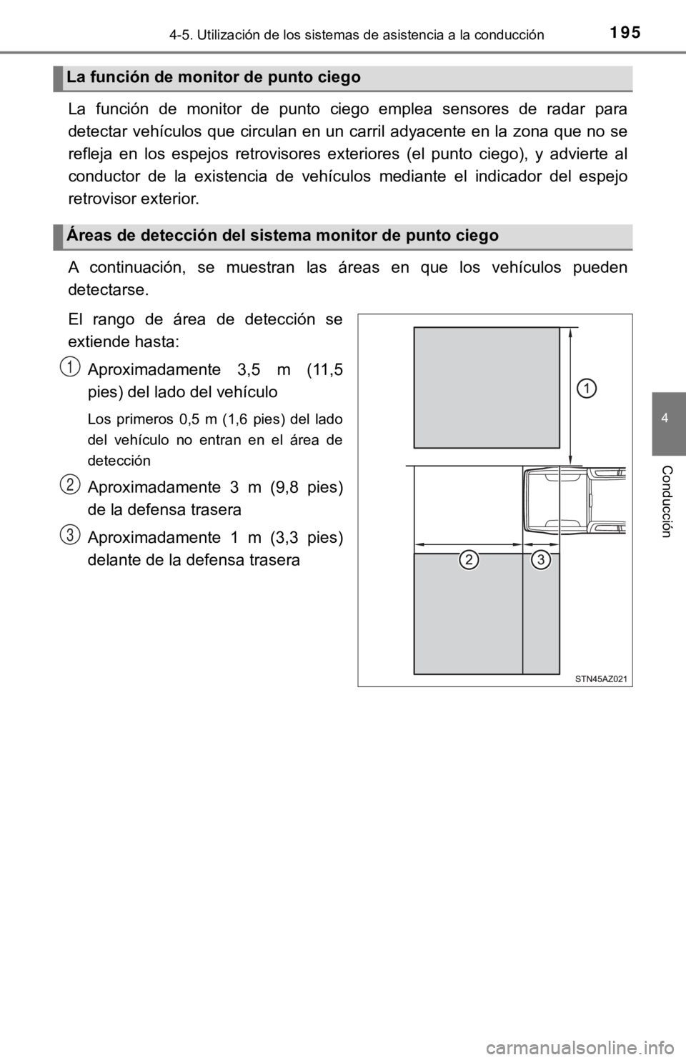 TOYOTA TUNDRA 2019  Manual del propietario (in Spanish) 1954-5. Utilización de los sistemas de asistencia a la conducción
4
Conducción
La  función  de  monitor  de  punto  ciego  emplea  sensores  de  radar  p ara
detectar vehículos que circulan en un