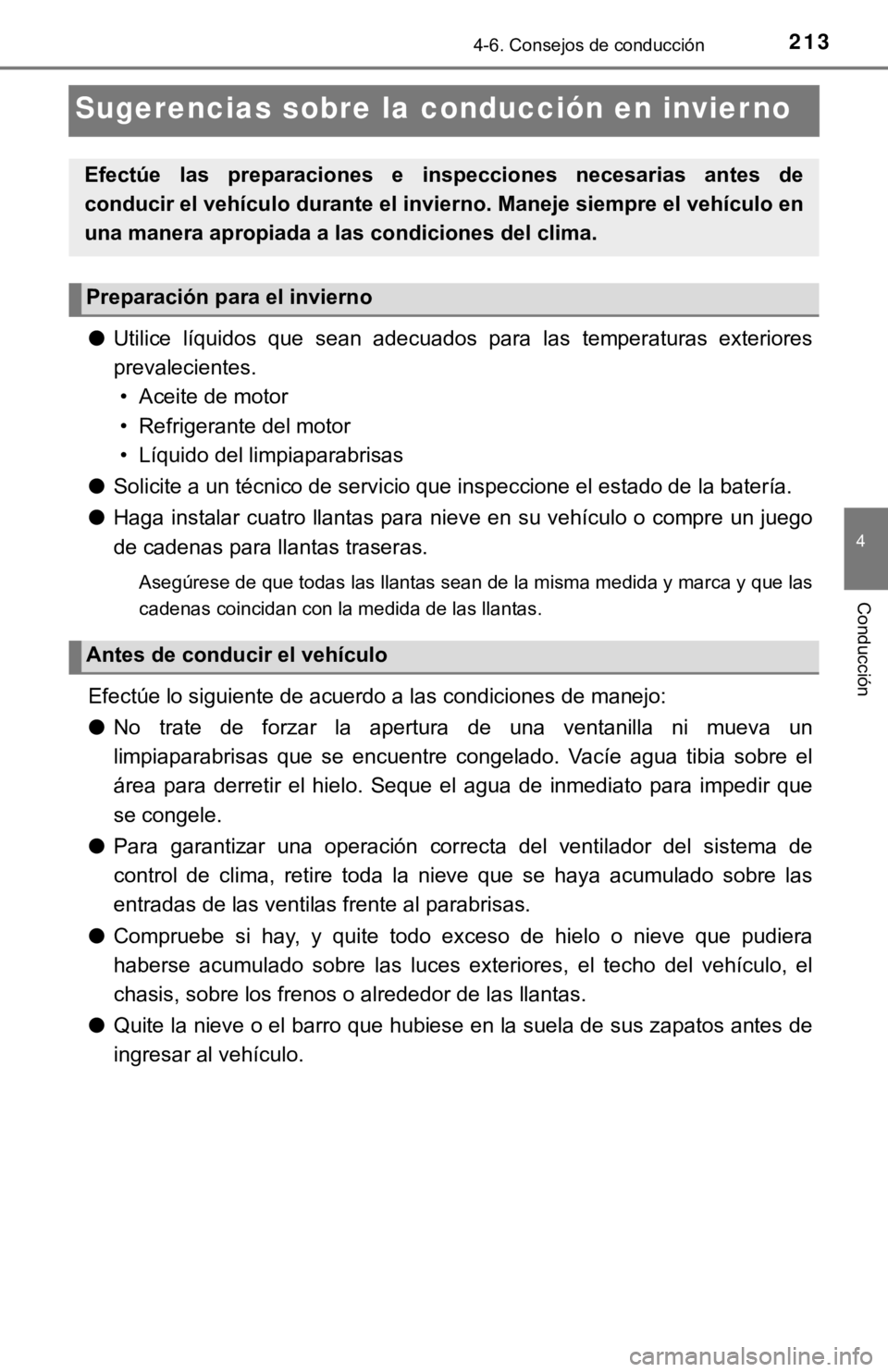 TOYOTA TUNDRA 2019  Manual del propietario (in Spanish) 2134-6. Consejos de conducción
4
Conducción
Sugerencias sobre la conducción en invier no
●Utilice  líquidos  que  sean  adecuados  para  las  temperaturas  exter iores
prevalecientes.
• Aceite