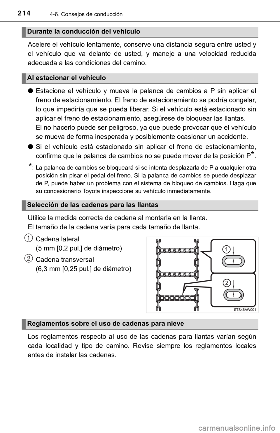 TOYOTA TUNDRA 2019  Manual del propietario (in Spanish) 2144-6. Consejos de conducción
Acelere el vehículo lentamente, conserve una distancia segura entre usted y
el  vehículo  que  va  delante  de  usted,  y  maneje  a  una  velocidad  r educida
adecua