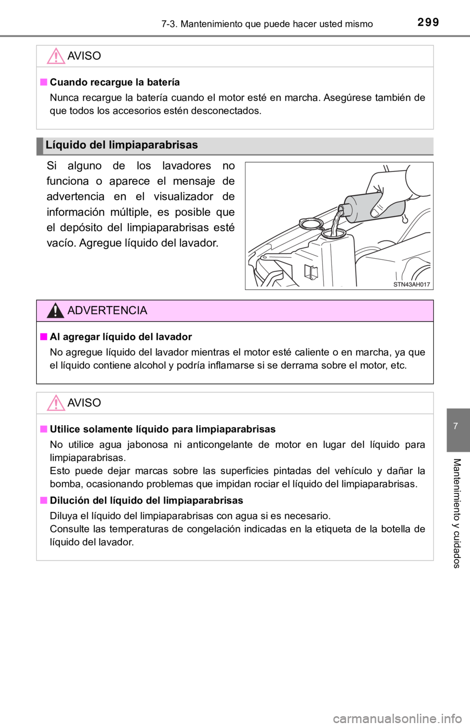 TOYOTA TUNDRA 2019  Manual del propietario (in Spanish) 2997-3. Mantenimiento que puede hacer usted mismo
7
Mantenimiento y cuidados
Si  alguno  de  los  lavadores  no
funciona  o  aparece  el  mensaje  de
advertencia  en  el  visualizador  de
información