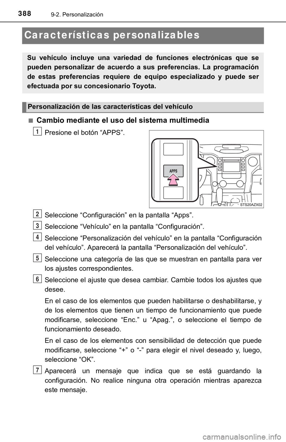 TOYOTA TUNDRA 2019 Manual del propietario (in Spanish) 3889-2. Personalización
Características personalizables
■Cambio mediante el uso del sistema multimedia
Presione el botón “APPS”.
Seleccione “Configuración” en la pantalla “Apps”.
Sel TOYOTA TUNDRA 2019 Manual del propietario (in Spanish) 3889-2. Personalización
Características personalizables
■Cambio mediante el uso del sistema multimedia
Presione el botón “APPS”.
Seleccione “Configuración” en la pantalla “Apps”.
Sel