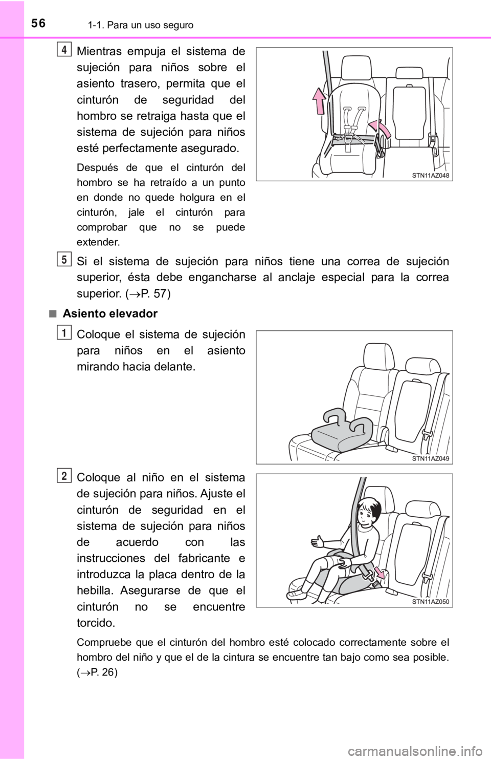 TOYOTA TUNDRA 2019  Manual del propietario (in Spanish) 561-1. Para un uso seguro
Mientras  empuja  el  sistema  de
sujeción  para  niños  sobre  el
asiento  trasero,  permita  que  el
cinturón  de  seguridad  del
hombro se retraiga hasta que el
sistema