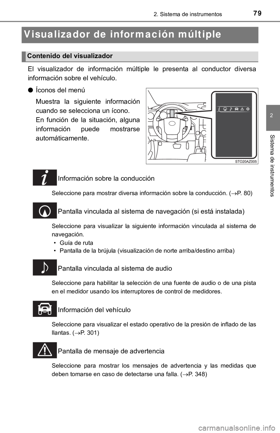 TOYOTA TUNDRA 2019  Manual del propietario (in Spanish) 792. Sistema de instrumentos
2
Sistema de instrumentos
Visualizador de información múltiple
El  visualizador  de  información  múltiple  le  presenta  al  conductor  diversa
información sobre el 