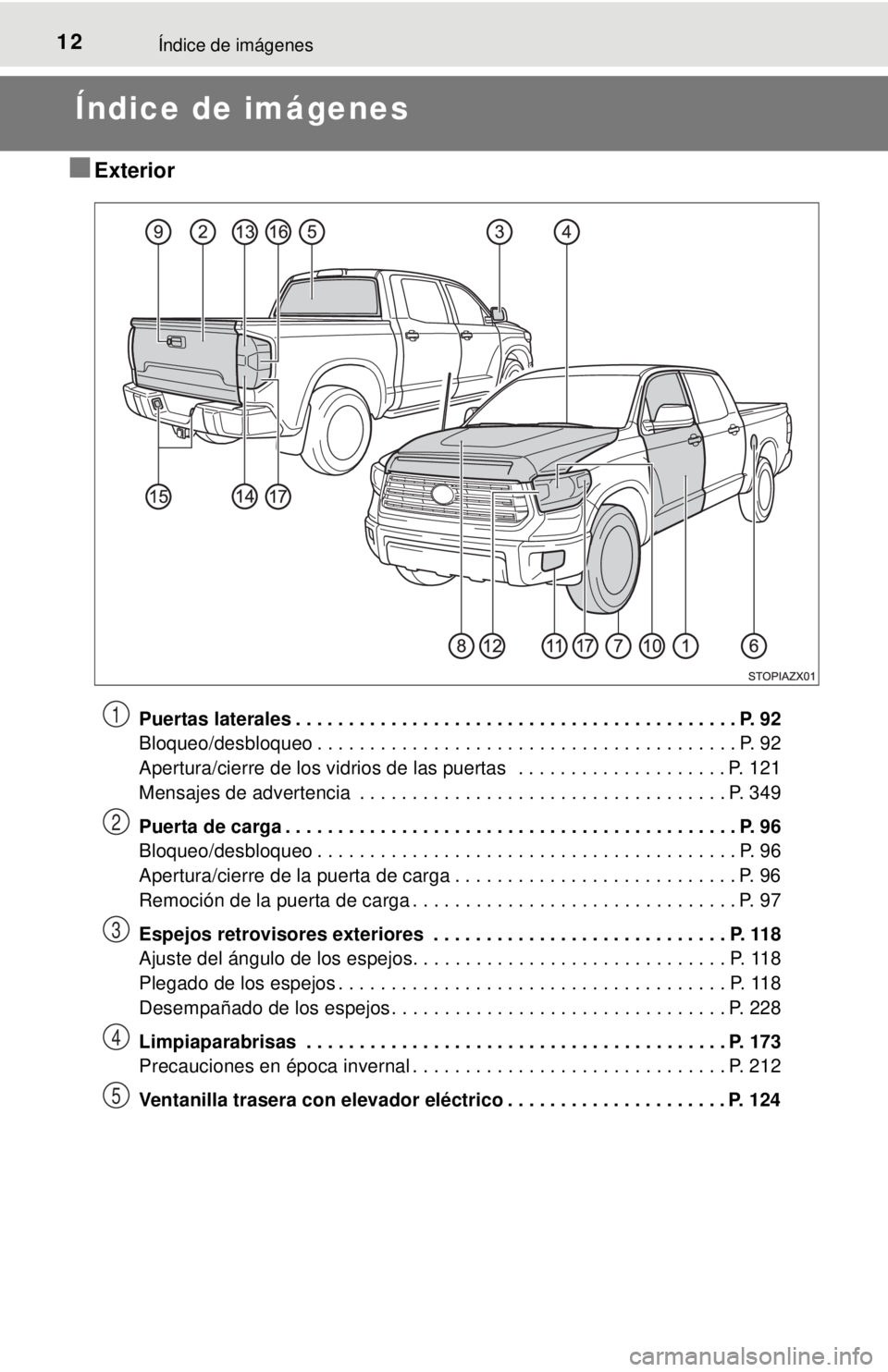TOYOTA TUNDRA 2018  Manual del propietario (in Spanish) 12Índice de imágenes
Índice de imágenes
■Exterior
Puertas laterales . . . . . . . . . . . . . . . . . . . . . . . . . . . . . . . . . . . . . . . . . . P. 92
Bloqueo/desbloqueo . . . . . . . . .