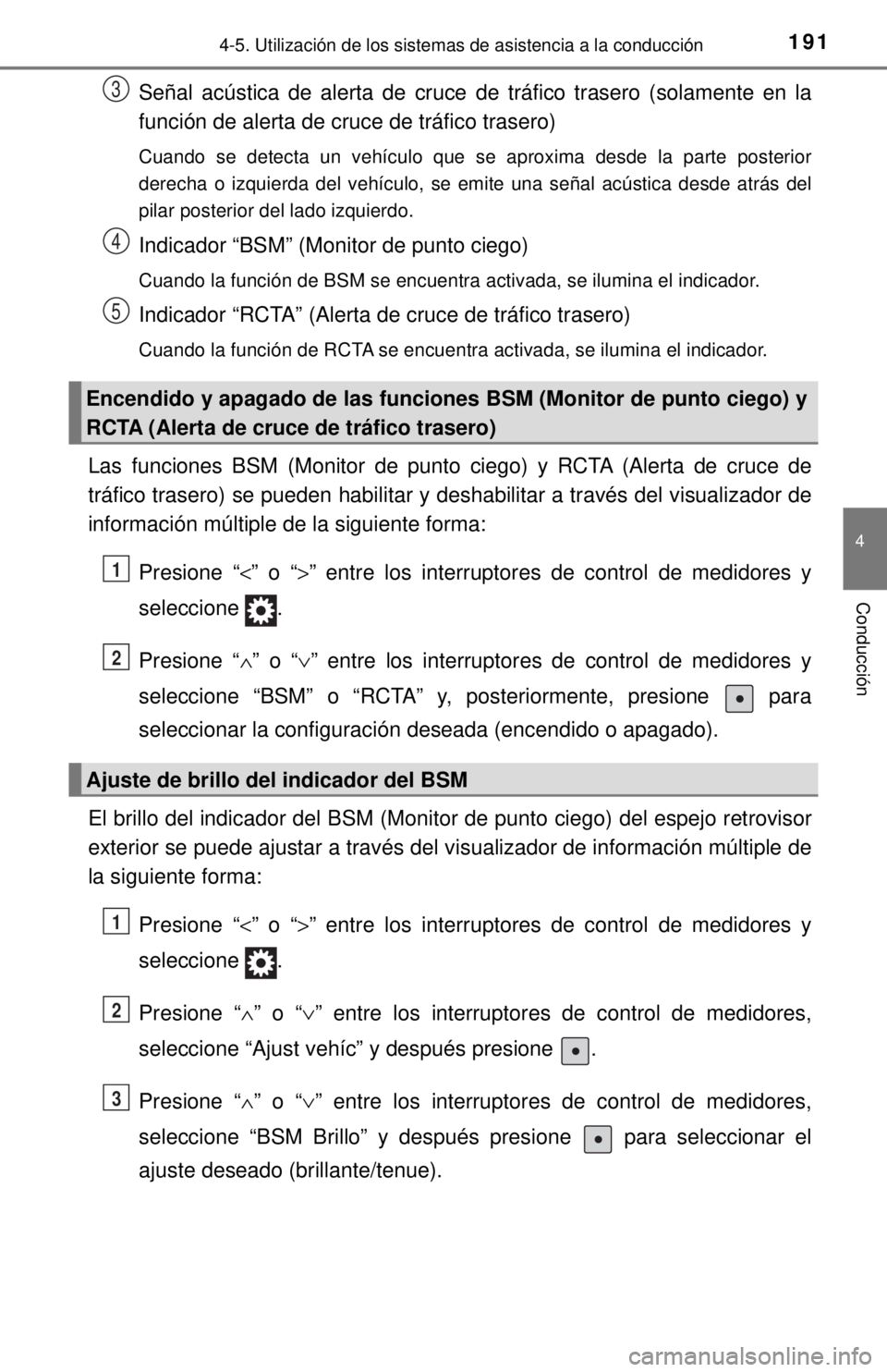 TOYOTA TUNDRA 2018 Manual del propietario (in Spanish) 1914-5. Utilización de los sistemas de asistencia a la conducción
4
Conducción
Señal acústica de alerta de cruce de tráfico trasero (solamente en la
función de alerta de cruce de tráfico trase TOYOTA TUNDRA 2018 Manual del propietario (in Spanish) 1914-5. Utilización de los sistemas de asistencia a la conducción
4
Conducción
Señal acústica de alerta de cruce de tráfico trasero (solamente en la
función de alerta de cruce de tráfico trase